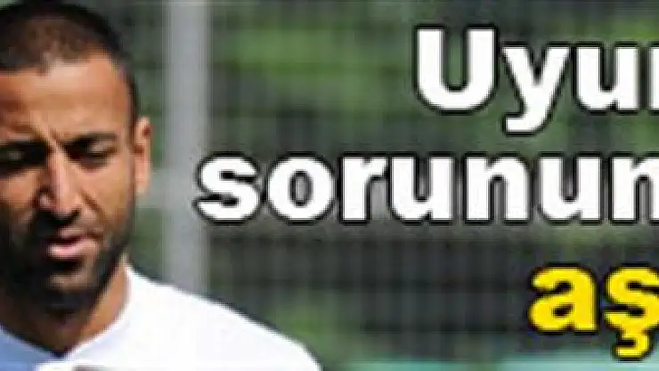 Takıma çabuk uyum sağladı