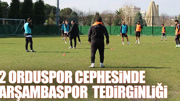 52 Orduspor cephesinde Çarşambaspor  tedirginliği