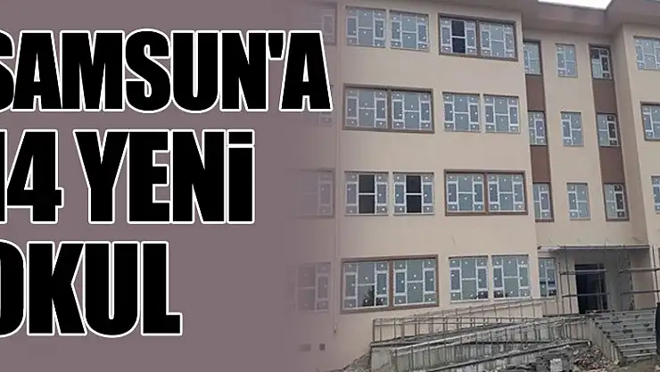 Samsun'a 14 yeni okul