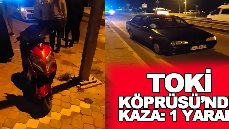 TOKİ Köprüsü'nde kaza: 1 yaralı