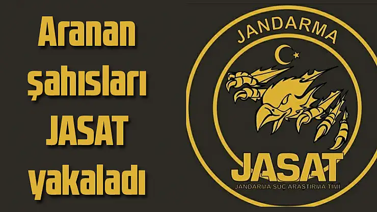 Aranan şahısları JASAT yakaladı 