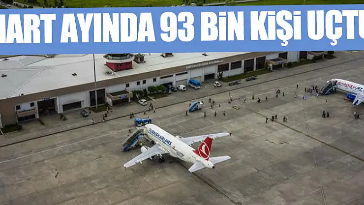 Mart ayında 93 bin kişi uçtu