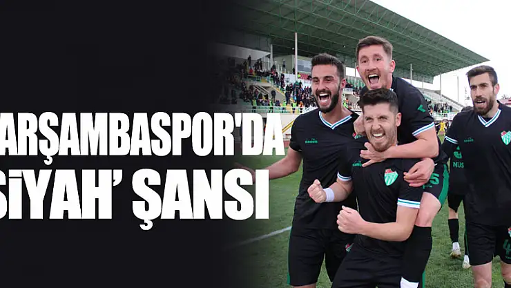 Çarşambaspor'da 'Siyah' Şansı