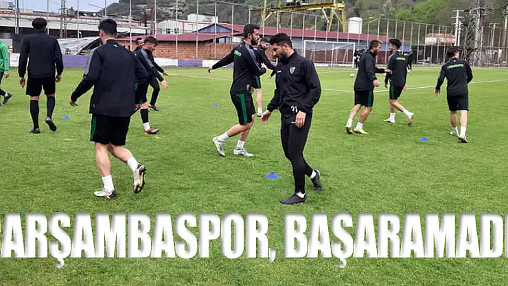 Çarşambaspor, başaramadı!