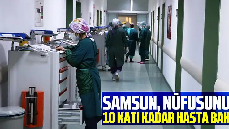 Samsun, nüfusunun 10 katı kadar hasta baktı