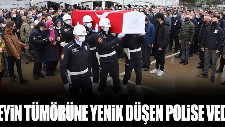 Beyin tümörüne yenik düşen polise veda