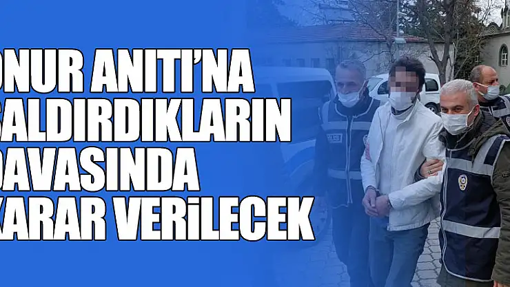 Samsun'da Onur Anıtı'na saldırdıkların davasında karar verilecek