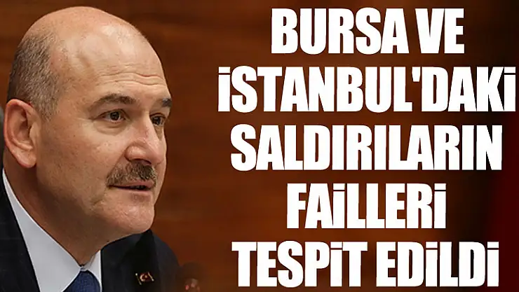 Bursa ve  istanbul'daki  saldırıların  failleri  tespit edildi