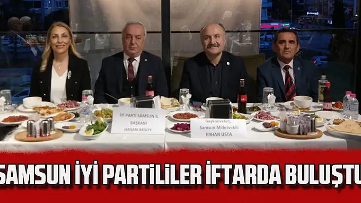 Samsun İYİ Partililer İftarda Buluştu