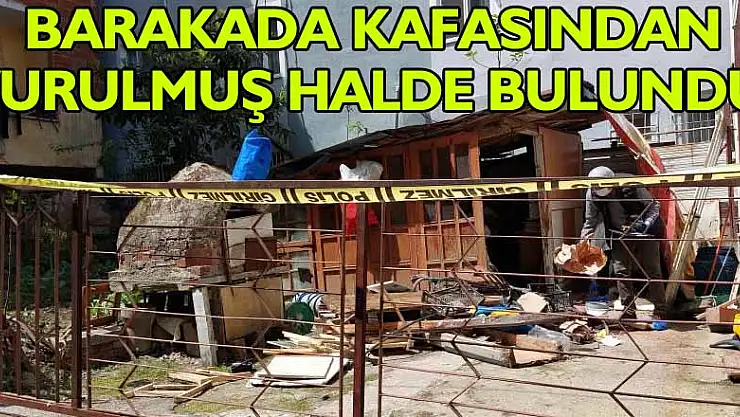 Evinin yanındaki barakada kafasından vurulmuş halde bulundu