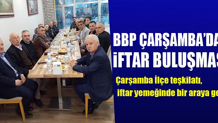 BBP Çarşamba'dan iftar buluşması