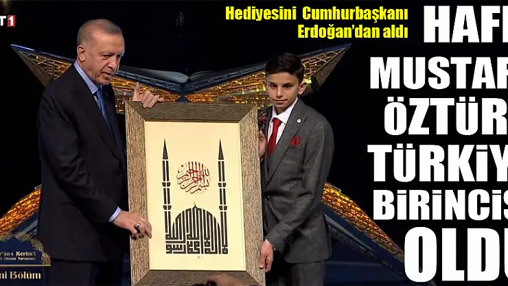 HAFIZ MUSTA ÖZTÜRK TÜRKİYE BİRİNCİSİ OLDU
