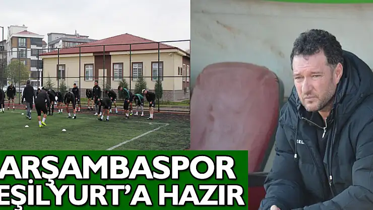 Çarşambaspor Yeşilyurt'a hazır!