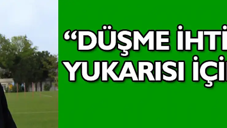 Yücel Uyar: 'Düşme ihtimalimiz yok, yukarısı için ışık doğdu'