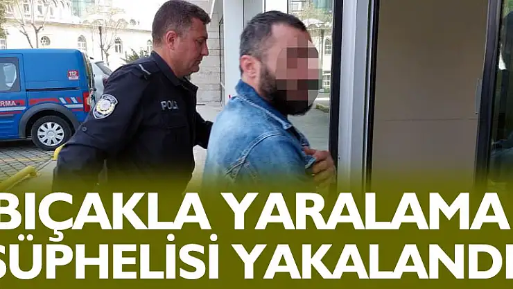 Bıçakla yaralama şüphelisi yakalandı