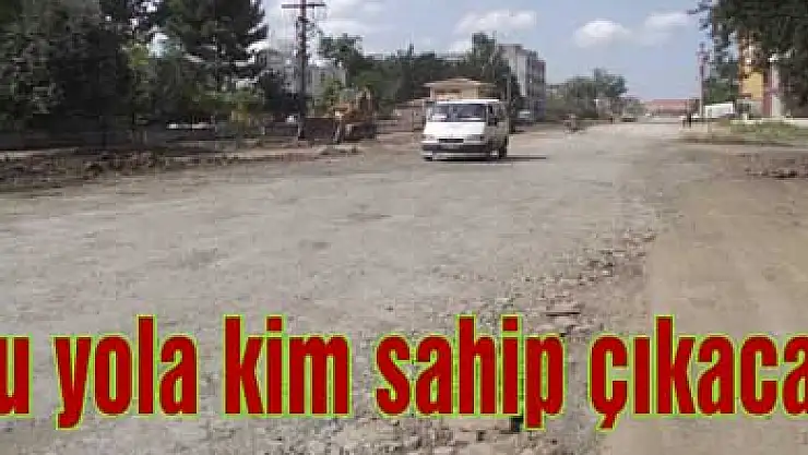 Bu yola kim sahip çıkacak?