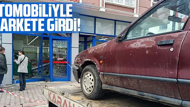 Otomobiliyle markete girdi!