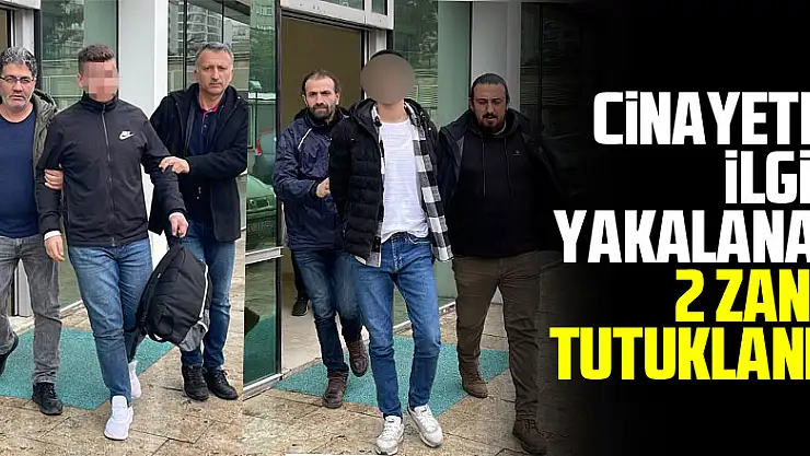 Samsun'daki cinayetle ilgili yakalanan 2 zanlı tutuklandı