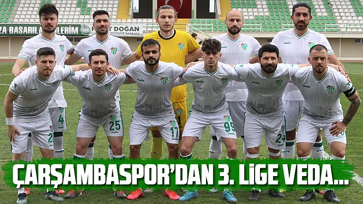 Çarşambaspor'dan 3. Lige veda…