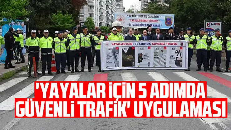 Samsun'da 'Yayalar İçin 5 Adımda Güvenli Trafik' uygulaması