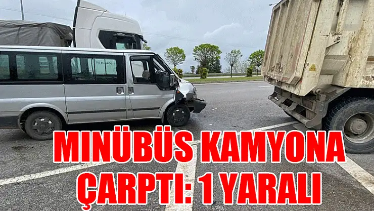 Minübüs Kamyona Çarptı: 1 Yaralı