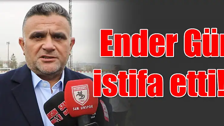 Ender Gür istifa etti! 