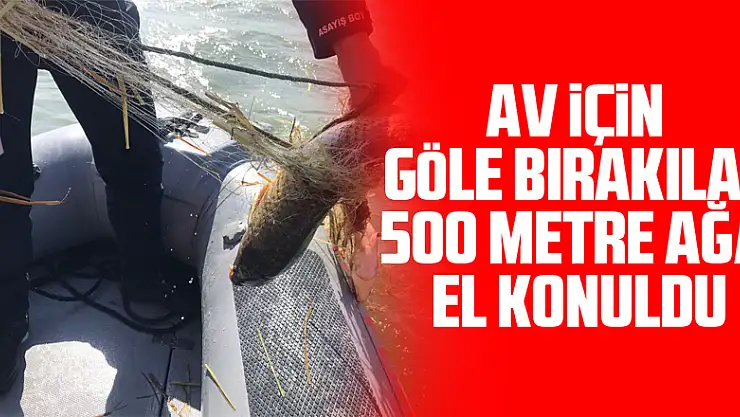 Samsun'da av için göle bırakılan 500 metre ağa el konuldu