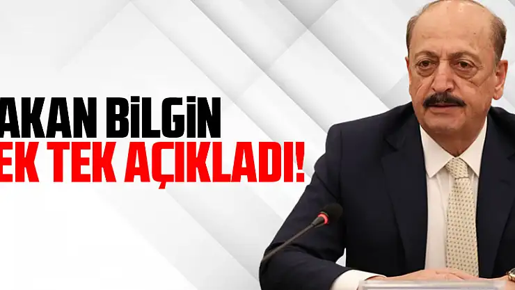 Bakan Bilgin tek tek açıkladı!