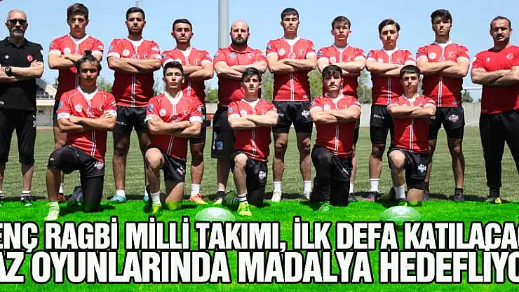 Genç Ragbi Milli Takımı, ilk defa katılacağı yaz oyunlarında madalya hedefliyor