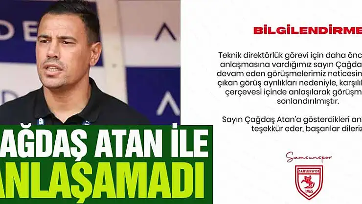 Samsunspor, Çağdaş Atan ile anlaşamadı
