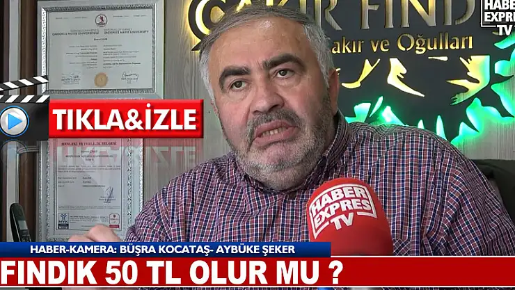 FINDIK 50 TL OLUR MU