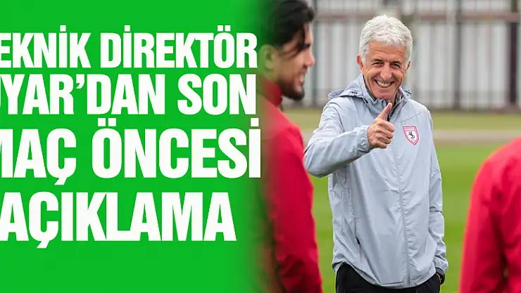 TEKNİK DİREKTÖR UYAR'DAN SON MAÇ ÖNCESİ AÇIKLAMA
