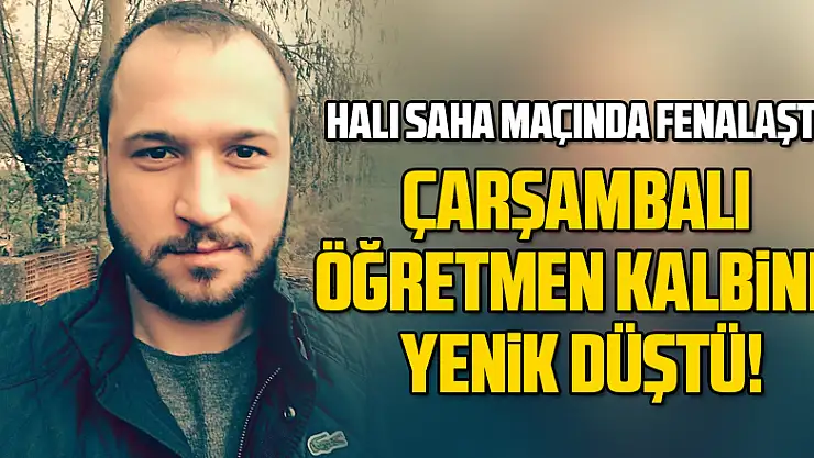 Çarşambalı öğretmen kalbine yenik düştü
