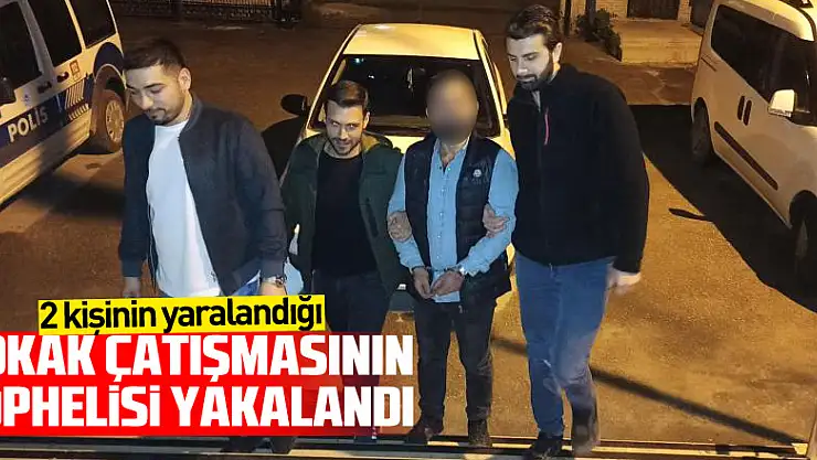 2 kişinin yaralandığı sokak çatışmasının şüphelisi yakalandı