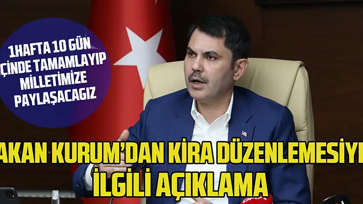 Bakan Kurum'dan kira düzenlemesiyle ilgili açıklama