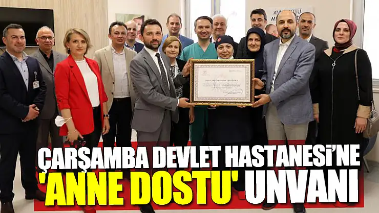 Çarşamba Devlet Hastanesi'ne 'anne dostu' unvanı