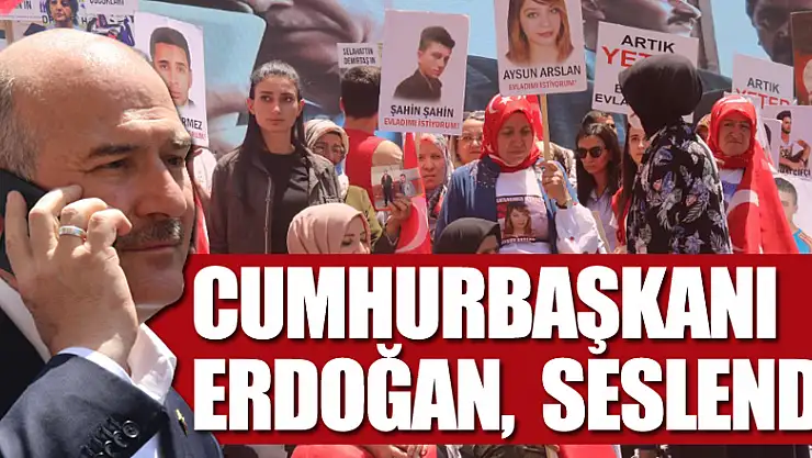 Cumhurbaşkanı Erdoğan, evlat nöbetindeki ailelere seslendi