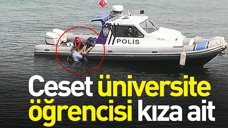 Samsun'da denizde bulanan ceset üniversite öğrencisi kıza ait