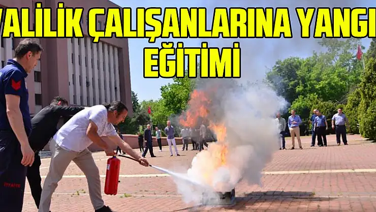 Valilik çalışanlarına yangın eğitimi