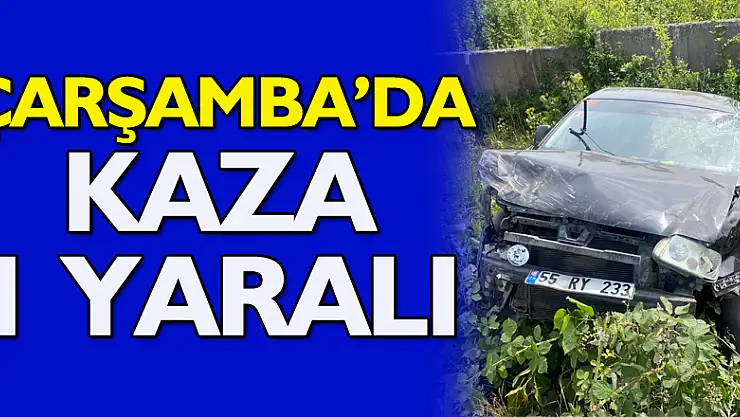 Çarşamba'da kaza: 1 yaralı