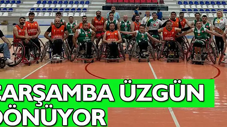 ÇARŞAMBA ÜZGÜN DÖNÜYOR