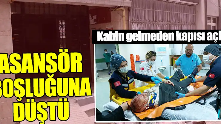 Kabin gelmeden kapısı açılan asansörün boşluğuna düştü