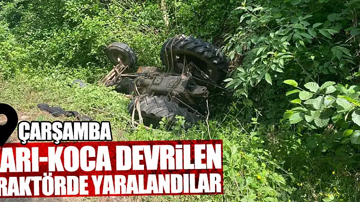 Karı-Koca devrilen traktörde yaralandılar