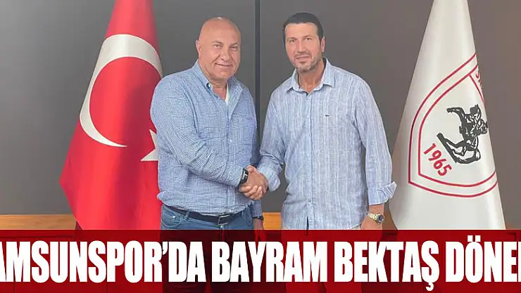 Samsunspor'da Bayram Bektaş dönemi
