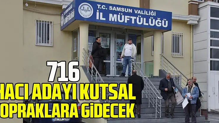 Samsun'dan 716 hacı adayı kutsal topraklara gidecek