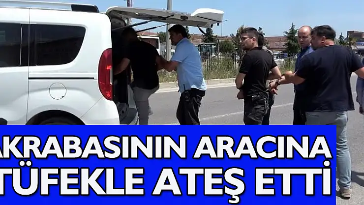 Arazi anlaşmazlığı olan akrabasının aracına pompalı tüfekle ateş etti