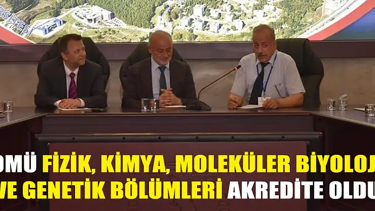 OMÜ Fizik, Kimya, Moleküler Biyoloji ve Genetik Bölümleri akredite oldu