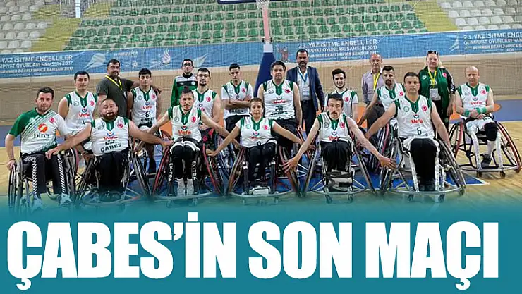 ÇABES'İN SON MAÇI