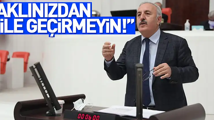 'Aklınızdan Bile Geçirmeyin!'