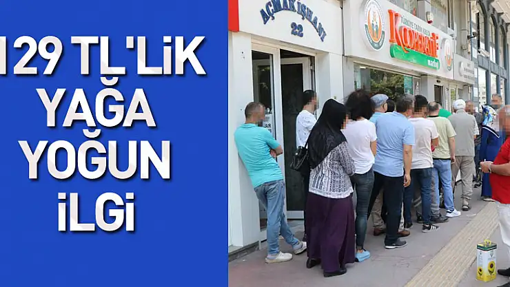 129 TL'lik yağa yoğun ilgi